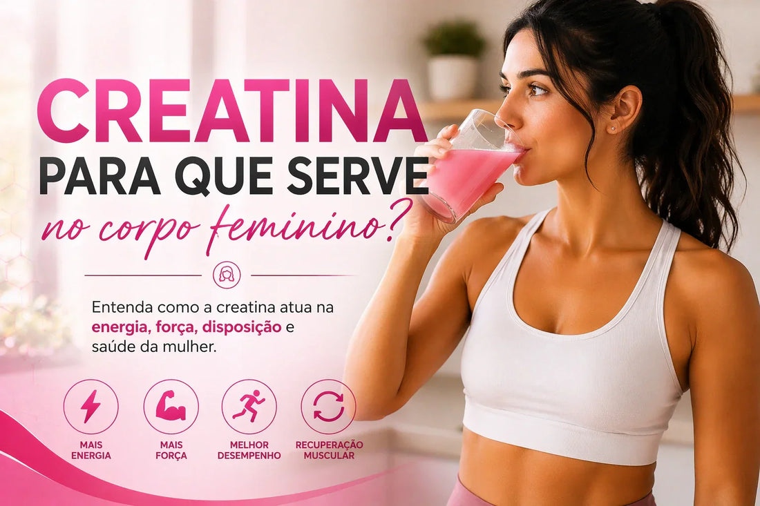 Creatina para que serve no corpo feminino? Entenda como ela atua
